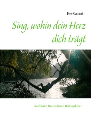 cover image of Sing, wohin dein Herz dich trägt